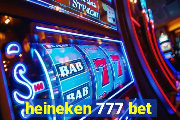 heineken 777 bet